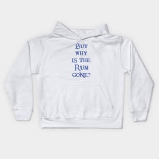 But Why is the Rum Gone? Kids Hoodie